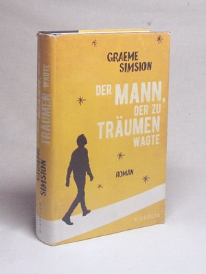 gebrauchtes Buch – Simsion, Graeme / Hahn – Der Mann, der zu träumen wagte : Roman / Graeme Simsion ; aus dem australischen Englischen von Annette Hahn