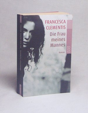 gebrauchtes Buch – Francesca Clementis – Die Frau meines Mannes : Roman / Francesca Clementis. Dt. von Ulrike Thiesmeyer