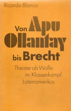 Von Apu Ollantay bis Brecht