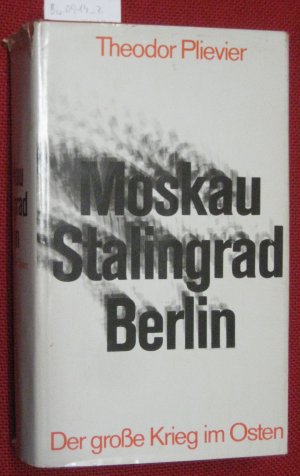 Moskau - Stalingrad - Berlin. Der große Krieg im Osten. Drei Romane in einem Band.