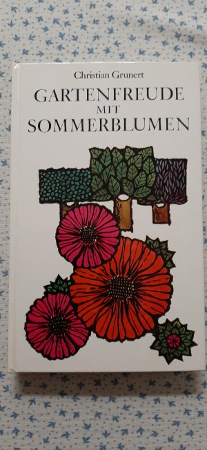 antiquarisches Buch – Christian Grunert – Gartenfreude mit Sommerblumen