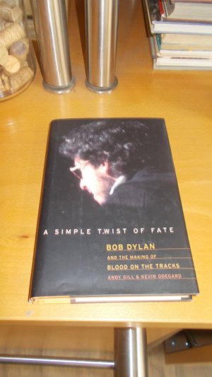 gebrauchtes Buch – Andy Gill & Kevin Odegard – A Simple Twist of Fate  Bob Dylan and the making of Blood on the tracks