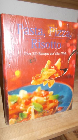 Pasta, Pizza, Risotto - über 350 Rezepte aus aller Welt