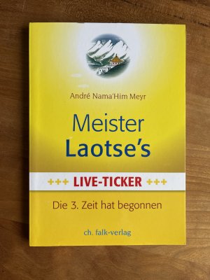 gebrauchtes Buch – Meyr, André Nama’Him – Meister Laotse`s Live-Ticker - Die 3. Zeit hat begonnen