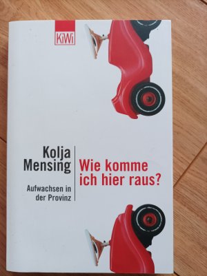 gebrauchtes Buch – Kolja Mensing – Wie komme ich hier raus? - Aufwachsen in der Provinz