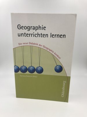 Didaktik der Geographie - Geographie unterrichten lernen - bisherige Ausgabe - Die neue Didaktik der Geographie konkret