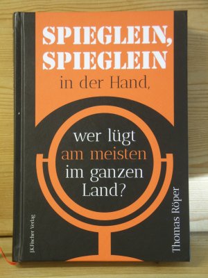 "Spieglein, Spieglein in der Hand - wer lügt am meisten im ganzen Land?"