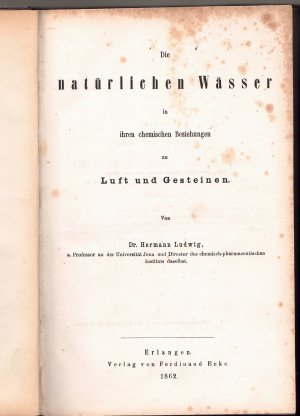 Die natürlichen Wässer in ihren chemischen Beziehungen zu Luft und Gesteinen.