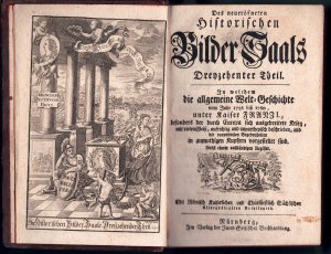 Des neueröfneten Historischen Bilder=Saals, Dreyzehender Theil [13- Teil], In welchem die allgemeine Welt-Geschichte vom Jahre 1756 bis 1760, unter Kaiser […]