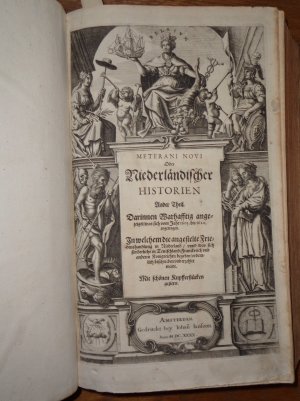 Meterani Novi Oder Niederländischer Historien, ander Theil, Darinnen Warhafftig angezeiget/ was sich vom Jahr 1605. bis 1620. zugetragen : In welchem […]