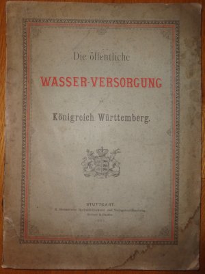 Die öffentliche Wasser-Versorgung im Königreich Württemberg unter der Regierung Seiner Majestät des Königs Karl : Denkschrift des Kgl. Ministeriums des […]