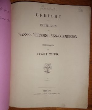 Bericht über die Erhebungen der Wasser-Versorgungs-Commission des Gemeinderathes der Stadt Wien, Teil 1: Text.