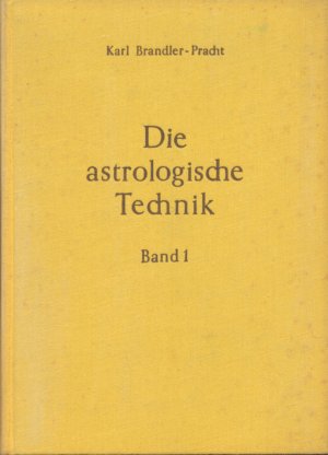 Die astrologische Technik. Band 1: Berechnung des Lebenshoroskopes, Korrektur der ungenauen Geburtszeit, Transite