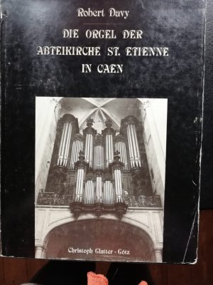 Die Orgel der Abreikirche St. Etienne in Caen 1885-1985