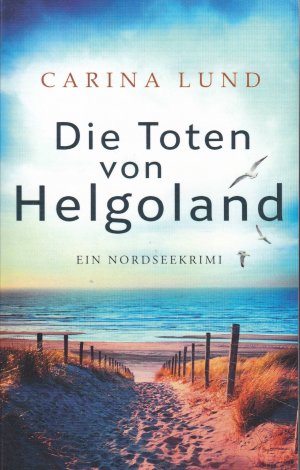 gebrauchtes Buch – Carina Lund – Die Toten von Helgoland - Ein Nordseekrimi