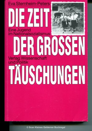 DIE ZEIT DER GROSSEN TÄUSCHUNGEN - Eine Jugend im Nationalsozialismus (Pb. - großen)