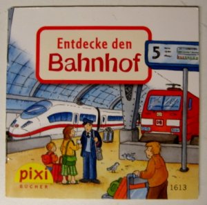 Entdecke den Bahnhof (Pixi Nr. 1613 Pixi-Serie 180)