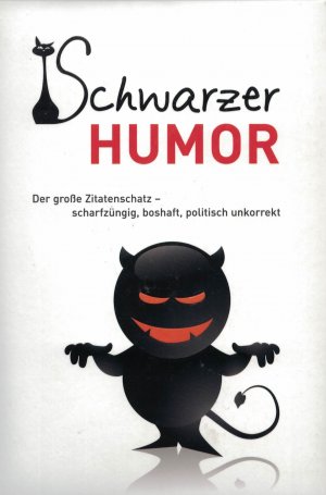 gebrauchtes Buch – Schwarzer Humor - Der große Zitatenschatz - scharfzüngig, boshaft, politisch unkorrekt