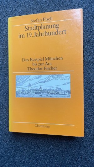 Stadtplanung im 19. Jahrhundert - Das Beispiel München bis zur Ära Theodor Fischer