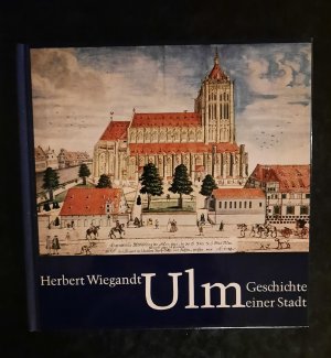 Ulm. Geschichte einer Stadt.