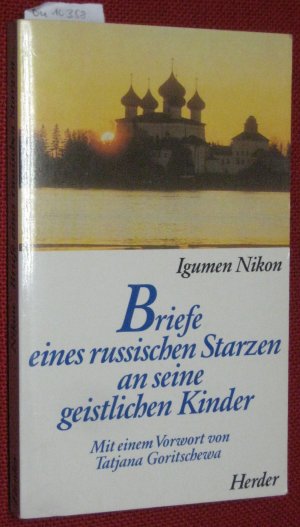 Briefe eines russischen Starzen an seine geistlichen Kinder. Mit einem Vorwort von Tatjana Goritschewa. Aus dem Russischen von Lorenzo Amberg.