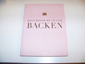 Das große Buch vom Backen +++ Brot Kuchen Kekse uvm. +++ TOP +++