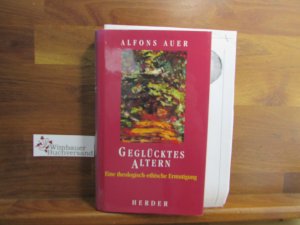 gebrauchtes Buch – Alfons Auer – Geglücktes Altern : eine theologisch-ethische Ermutigung.