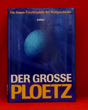 Der grosse Ploetz. Die Daten-Enzyklopädie der Weltgeschichte: Daten, Fakten, Zusammenhänge