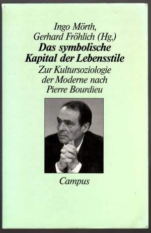 Das symbolische Kapital der Lebensstile - Zur Kultursoziologie der Moderne nach Pierre Bourdieu