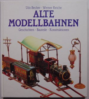 gebrauchtes Buch – Udo Becher – Alte Modellbahnen Geschichten – Bauteile – Konstruktionen