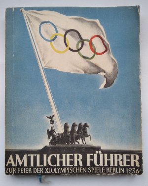 Führer zur Feier der XI. Olympiade Berlin 1936 (Umschlagtitel: Amtlicher Führer zur Feier der XI. Olympischen Spiele Berlin 1936)