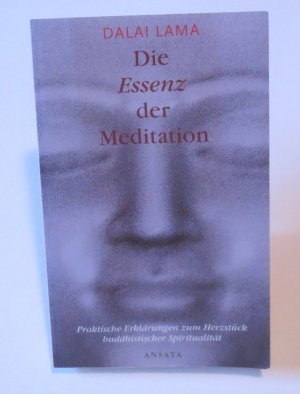 Die Essenz der Meditation. Wurzeltext von Kamalashila. Praktische Erklärungen zum Herzstück buddhistischer Spiritualität