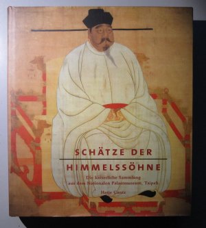 gebrauchtes Buch – Ursula Toyka-Foung – Die Schätze der Himmelssöhne. Die Kaiserliche Sammlung aus dem Nationalen Palastmuseum, Taipeh.