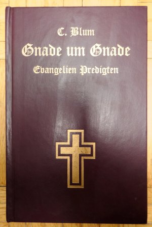 Gnade um Gnade - Evangelien-Predigten. Gotische Schrift