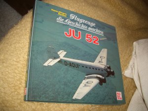 gebrauchtes Buch – Becker, Hans J – Flugzeuge die Geschichte machten - Ju 52