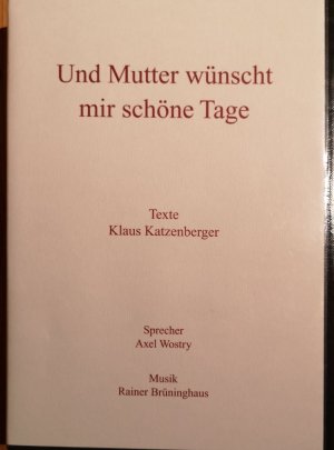 Und Mutter wünscht mir schöne Tage.