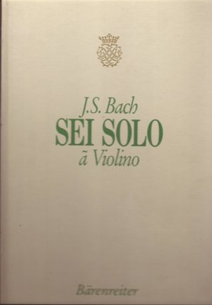 Sei Solo a Violino senza Basso accompagnato. BWV  1001-1006 Faksimile des Autographs. Herausgegeben von Georg von Dadelsen