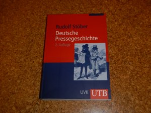 Deutsche Pressegeschichte. Von den Anfängen bis zur Gegenwart