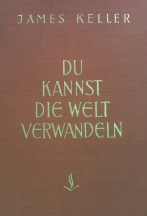 antiquarisches Buch – Keller James und Günther Reubel – Du kannst die Welt verwandeln.