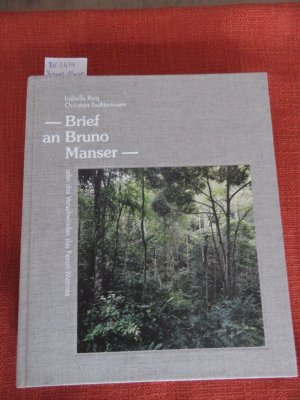 Brief an Bruno Manser - oder das Verschwinden des Penan-Mannes