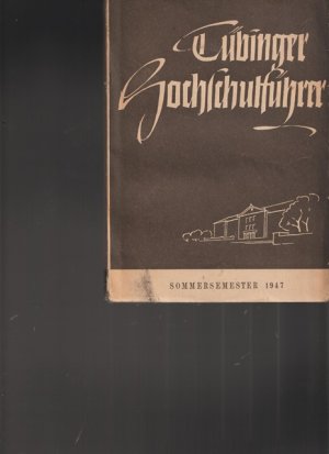 antiquarisches Buch – Tübingen - Hrsg. Akademischn Berufsamt an der Universität Tübungen – Tübinger Hochschulführer. Sommersemetser 1947.