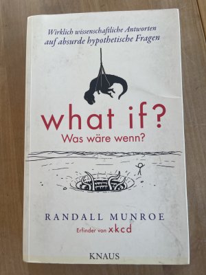 What if? Was wäre wenn? - Wirklich wissenschaftliche Antworten auf absurde hypothetische Fragen