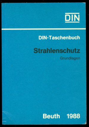 Strahlenschutz - Grundlagen, Normen (= DIN-Taschenbuch, Nr. 159)