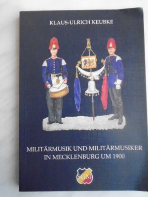 gebrauchtes Buch – Klaus-Ulrich Keubke – Militärmusik und Militärmusiker in Mecklenburg um 1900