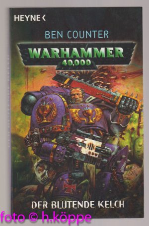 gebrauchtes Buch – Ben Counter – Warhammer 40000 - Der blutende Kelch : Roman.