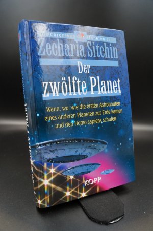 Der zwölfte Planet - Wann, wo, wie die ersten Astronauten eines anderen Planeten zur Erde kamen und den Homo Sapiens schufen + :::Geschenk:::