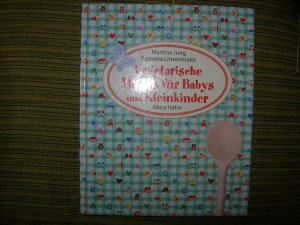 gebrauchtes Buch – Jung, Martina; Linsenmaier – Vegetarische Vollwertmenüs für Babys und Kleinkinder