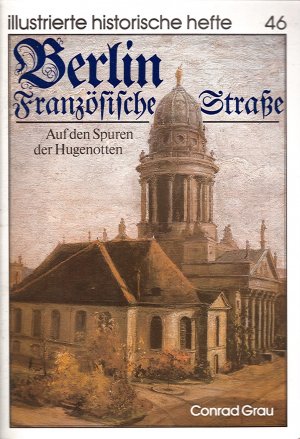 Illustrierte historische hefte 46 - Berlin Französische Straße, Auf den Spuren der Hugenotten