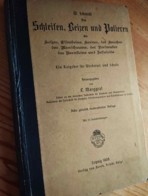 Schleifen, Beizen und Polieren des Holzes, Elfenbeins, Hornes, der Knochen, des Meerschaums, der Perlmutter, des Bernsteins und Zelluloids. Ein Ratgeber […]