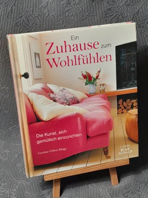 gebrauchtes Buch – Caroline Clifton-Mogg – Ein Zuhause zum Wohlfühlen - Die Kunst, sich gemütlich einzurichten